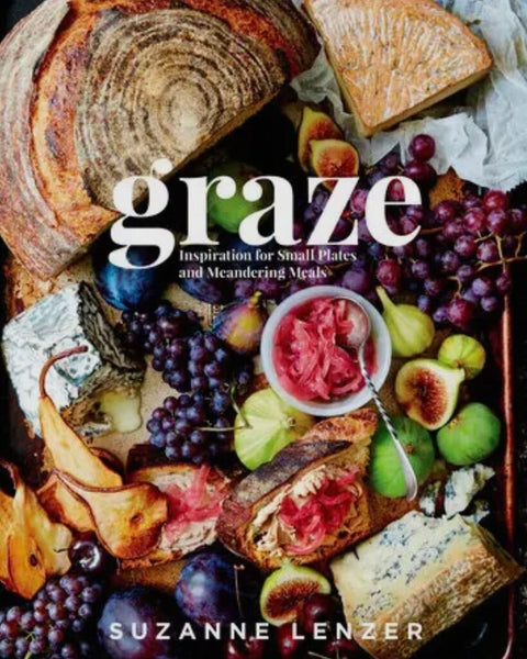 GRAZE: Inspiration for Small Plates and Meandering Meals