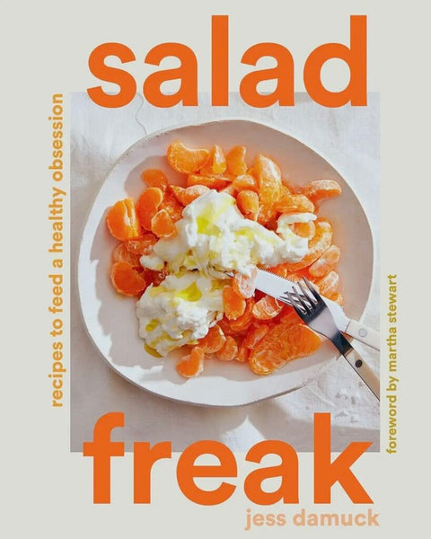 SALAD FREAK: Recipies to Feed a Healthy Obsession